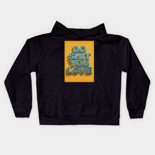 Do shit you love Kids Hoodie